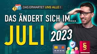 Diese ÄNDERUNGEN erwarten uns ALLE Juli 2023  Gesetze Neuigkeiten und Vorschriften Juli 2023 [upl. by Ennirroc]