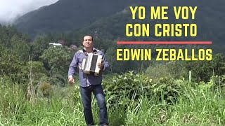 Edwin Zeballos YO ME VOY CON CRISTO [upl. by Jule]