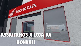 ASSALTAMOS A LOJA DA HONDA SO AS DE LUXO VIDA REAL EP9 [upl. by Pul]