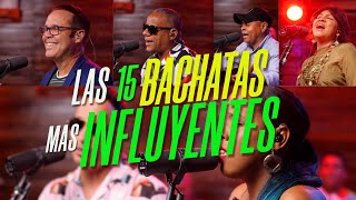 LAS 15 BACHATAS MAS INFLUYENTES 🎸 [upl. by Nomor949]