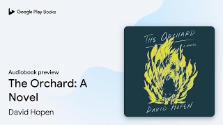 The Orchard A Novel by David Hopen · Audiobook preview [upl. by Messing]