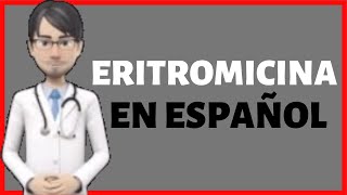 ERITROMICINA  Eritromicina PARA QUE SIRVE  Eritromicina 500 mg  Erythromycin en Español✅ [upl. by Angie]