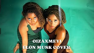 Elon musk cover by oiza x meyi [upl. by Lough]