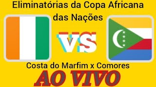 COSTA DO MARFIM X COMORES AO VIVO  ELIMINATÃ“RIAS DA COPA AFRICANA DAS NAÃ‡Ã•ES  EM TEMPO REAL [upl. by Mcconaghy]