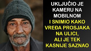 UKLJUČIO JE KAMERU NA MOBILNOM I SNIMIO KAKO VREĐA PROSJAKA NA ULICI ALI JE TEK KASNIJE SAZNAO KO [upl. by Gaynor]