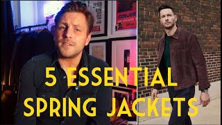 The 5 Jackets Every Man NEEDS This Spring And Where to Buy Them [upl. by Kilam]