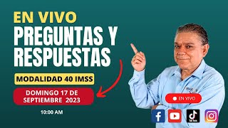 Preguntas y respuestas Modalidad 40 IMSS ¡Te respondo en vivo ¡2 horas [upl. by Airbma]