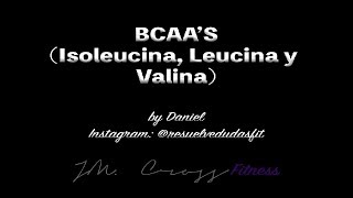 5 BCAAS Isoleucina Leucina y Valina [upl. by Younger]