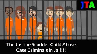 The Justine Scudder Child Abuse Case Criminals in Jail [upl. by Liz]