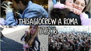 MATTIA MI BACIA E TRADISCE CHIARA  VLOG INCONTRO ThisAgioCrew A ROMA 171216  Sofia Dalle Rive [upl. by Atnamas]