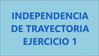 Independencia de Trayectoria Ejercicio 1 [upl. by Milburt939]