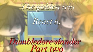 The golden trio react to Dumbledore Slander part two Harry Potter gacha life [upl. by Allebram]