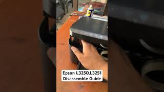 Epson L3250 L3251 Printer Disassemble Guide viral trending epson [upl. by Alrats]