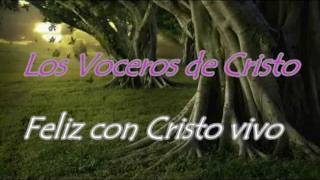 Feliz con Cristo vivo  Los Voceros de Cristompg [upl. by Ahsineg131]