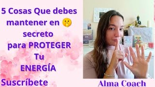 🤫 5 Cosas que debes mantener en SECRETO para proteger tu ENERGÍA [upl. by Nancy879]