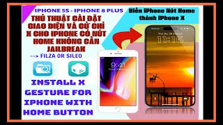 CÀI ĐẶT CỬ CHỈ IPHONE X CHO DÒNG IPHONE DÙNG NÚT HOME NO JAILBREAK Install x gesture for iPhone [upl. by Eltsyrk]