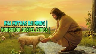 Kha kwthar bai nwng Kokborok gospel lyricslangmanitwisa2704 [upl. by Elin]