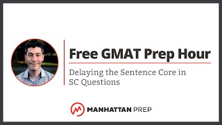 Free GMAT Prep Hour Delaying the Sentence Core in SC Questions [upl. by Feeney]