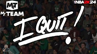 NBA 2K24 My Team  I QUIT [upl. by Imoan502]