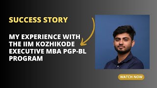 Success Story My Experience with the IIM Kozhikode Executive MBA Program [upl. by Toh195]