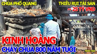 CHÁY LỚN THIÊU RỤI HẾT RỒI  HỎA HOẠN CHÙA PHỔ QUANG 800 NĂM TUỔI amp HIỆN TRƯỜNG THIỆT HẠI TÀI SẢN [upl. by Dietsche]