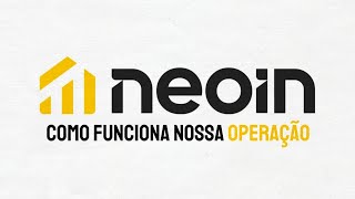 Neoin  Como funciona a nossa operação [upl. by Llerrot480]