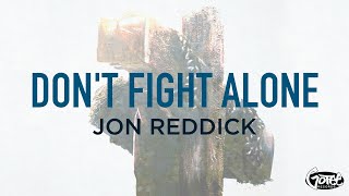 Jon Reddick  Dont Fight Alone Official Lyric Video [upl. by Strickman]