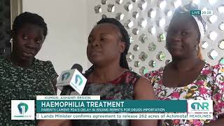 FDAs delay in issuing permits hinders haemophilia treatment parents lament [upl. by Nai348]