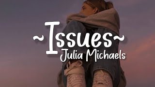 Julia Michaels  IssuesLyrics [upl. by Leamaj]