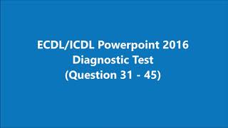 ICDLEDCL Powerpoint 2016 Diagnostic Test Q31  Q45 [upl. by Skipper144]