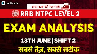 RRB NTPC CBT 2 Analysis 2022  13th June Shift 2  RRB NTPC Level 2 Exam Review  Asked Questions [upl. by Etnoed]