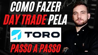 Como Fazer Day Trade Pela Toro Investimentos Em 5 Passos Simples Atualizado [upl. by Annahpos]