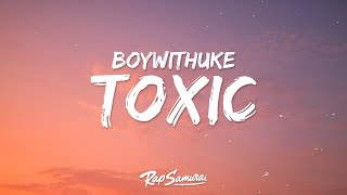 BoyWithUke  Toxic Lyrics 1 Hour Version Khan Letra [upl. by Innob]