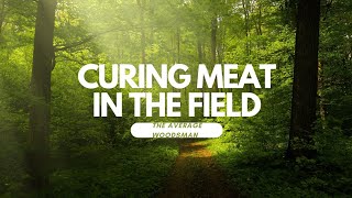 Curing Meat in the Field [upl. by Dirk]