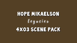 Hope Mikaelson  4x03 scene pack [upl. by Sarchet447]