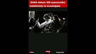 NASA delays ISS spacewalks indefinitely to investigate spacesuit coolant leakShorts [upl. by Ibrik]