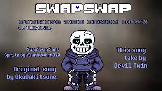 SwapSwapDunking The Demon DOWNMY TAKECOVER [upl. by Alisan]