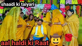 shaadi ki taiyari 🤠💯 aaI haldi wali Raat 💝 haldi ki raat ka video haldi vlog [upl. by Murielle]