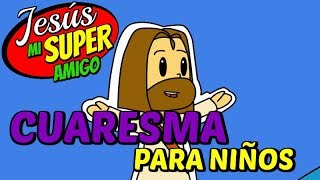 ¿Qué es Miércoles de Ceniza y Cuaresma  Jesús mi Superamigo  Cap 7 [upl. by Anceline41]