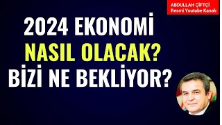 2024 YILI EKONOMİ NASIL OLACAK BİZİ NE BEKLİYOR Abdullah Çiftçi [upl. by Maribel478]