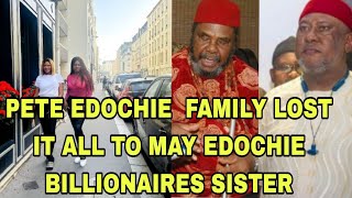 PETE EDOCHIE FAMILY LOST IT ALL TO MAY EDOCHIE BILLIONAIRES SISTER [upl. by Rebeka188]