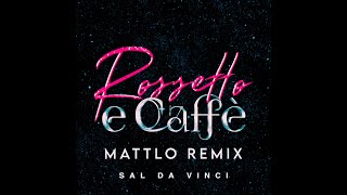 Sal Da Vinci  Rossetto e CaffÃ¨ Mattlo Remix [upl. by Ahseiuqal]