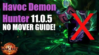 Havoc Demon Hunter 1105 NO MOVER GUIDE Never Use Fel Rush [upl. by Ajet]