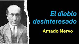 El diablo desinteresado  Amado Nervo  Audiolibro  Audiobook [upl. by Ahsehyt]