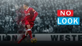 Roberto Firmino No Look Goals HD [upl. by Swayder]