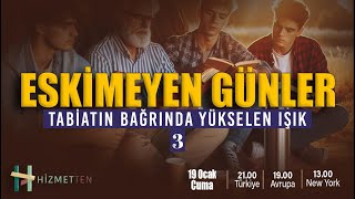 ESKİMEYEN GÜNLER  TABİATIN BAĞRINDA YÜKSELEN IŞIK3 [upl. by Hobie]