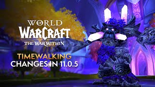 Timewalking Overhauled Major Changes amp Updates in Patch 1105 [upl. by Nigrom]