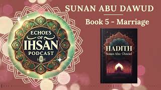 Echoes of Ihsan Podcasts  Sunan Abu Dawud Book 5  Marriage [upl. by Brew487]