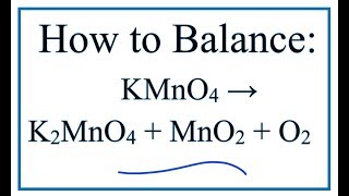 How to Balance KMnO4  heat  K2MnO4  MnO2  O2 Decomposition of Potassium permanganate [upl. by Rondi613]