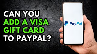 Can You Add a Visa Gift Card to PayPal Heres How [upl. by Lindsay]